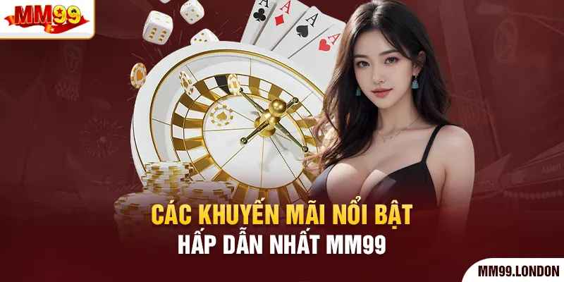 Mm99 - Trang Chủ Đăng Ký Tài Khoản mm99.com Uy Tín Các khuyến mãi nổi bật, hấp dẫn nhất mm99