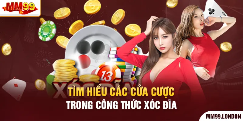 Công Thức Xóc Đĩa - Cao Tay Chơi Hay Nhận Tiền Về Tay Tìm hiểu các cửa cược trong công thức xóc đĩa