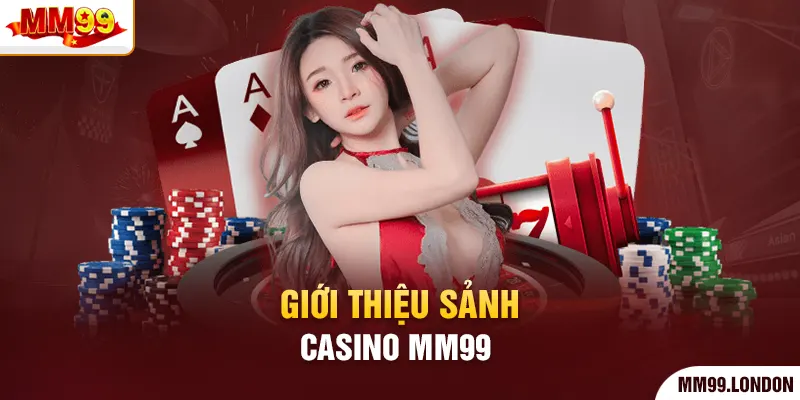 Giới thiệu sảnh casino mm99