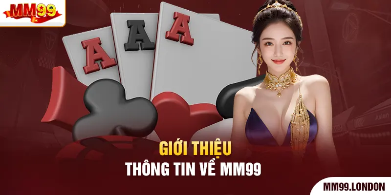 Mm99 - Trang Chủ Đăng Ký Tài Khoản mm99.com Uy Tín Giới thiệu thông tin về mm99