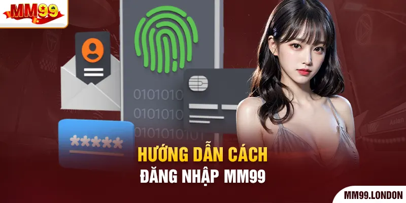 Đăng nhập mm99 Hướng dẫn cách đăng nhập mm99