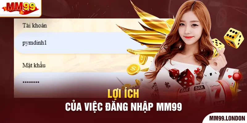 Đăng nhập mm99 Lợi ích của việc đăng nhập mm99