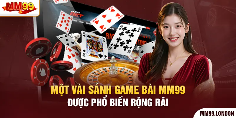 Một vài sảnh game bài mm99 được phổ biến rộng rãi