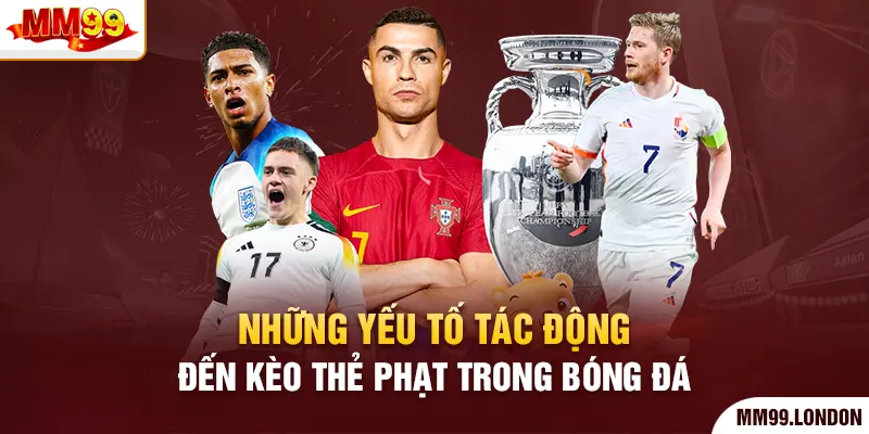 Kèo Thẻ Phạt Và Các Yếu Tố Then Chốt Cần Phải Phân Tích Những yếu tố tác động đến kèo thẻ phạt trong bóng đá