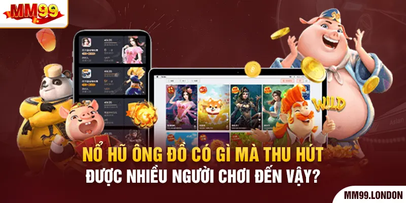 Nổ Hũ Ông Đồ Mm99 - Sân Chơi Nổ Hũ Đặc Sắc Bậc Nhất Nổ hũ ông đồ có gì mà thu hút được nhiều người chơi đến vậy?