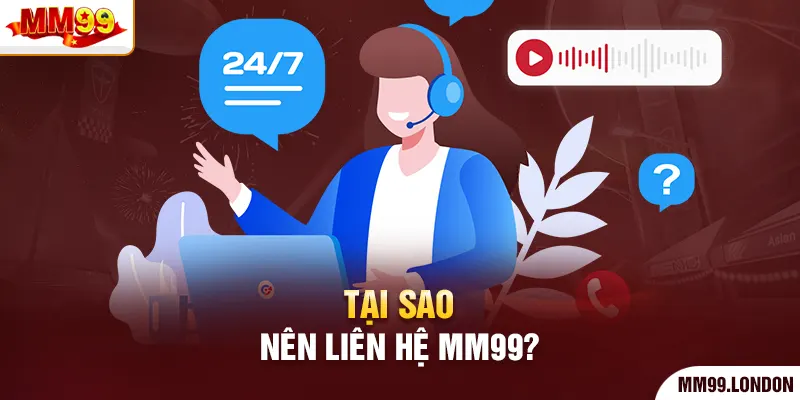 Liên Hệ Mm99 Tại sao nên liên hệ mm99?