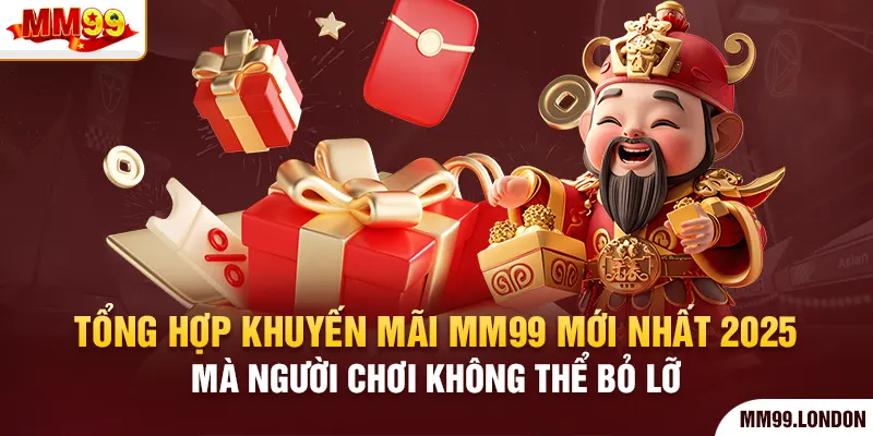 Tổng hợp khuyến mãi mm99 mới nhất 2025 mà người chơi không thể bỏ lỡ