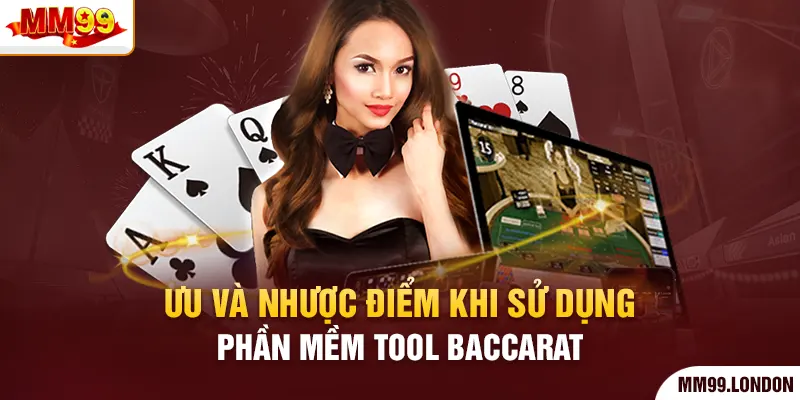 Khám Phá Tool Baccarat Uy Tín Được Tin Dùng Hiện Nay Ưu và nhược điểm khi sử dụng phần mềm tool baccarat