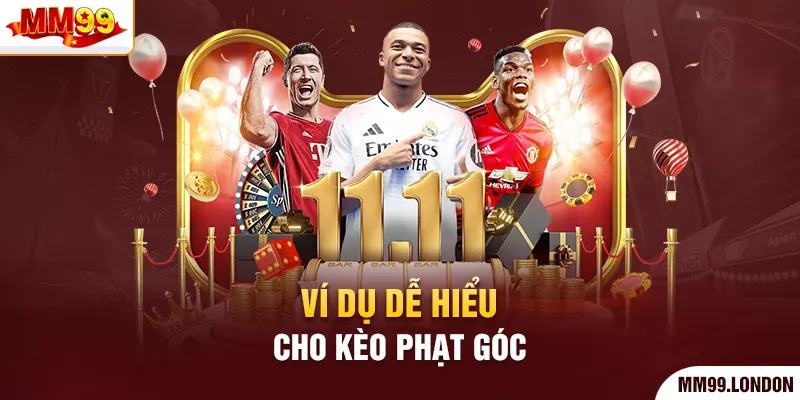 Lật Mở Chiến Lược Săn Thưởng Kèo Phạt Góc Từ Biên Sân Cỏ Ví dụ dễ hiểu cho kèo phạt góc